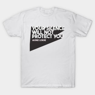 Your Silence Will Not Protect You T-Shirt